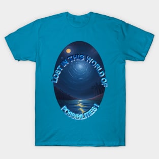 LOST IN THIS WORLD OF POSSIBILITIES T-Shirt
